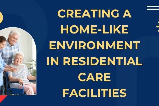 Creating a Home-Like Environment in Residential Care Facilities